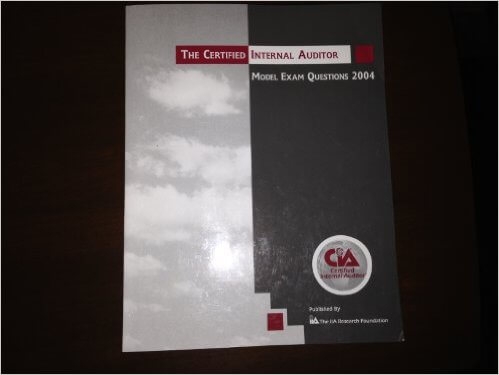 The certified internal auditor : model exam questions 2004 | Iekšējo auditoru institūts