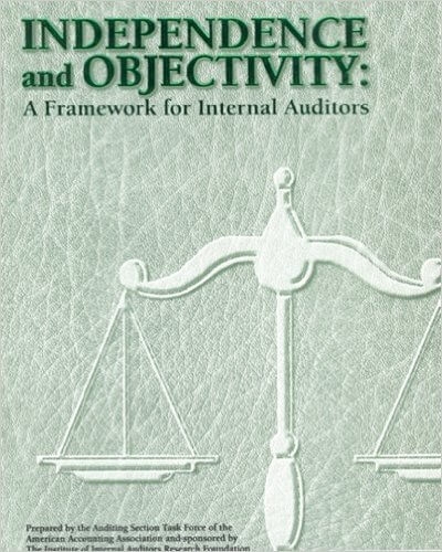 Independence And Objectivity : A Framework For Internal Auditors ...